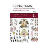 Conquistas: Actores, escenarios y reflexiones. Nueva España (1519-1550): 1 (Sílex Ultramar)