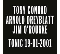 Conrad, Tony / Dreyblatt, Arnold / O'Rourke, Jim - Tonic 19-01-2001 [VINYL] [Vinilo]