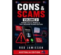 Cons & Scams - Volume 2: Phone & Mobile Message Scams Australian Edition: 50 Phone & Mobile Scams Targeting Everyday People (Cons and Scams)