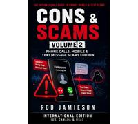 CONS & SCAMS Volume 2: Phone & Mobile Message Scams International Edition: 50 Phone & Mobile Scams Targeting Everyday People (Cons and Scams)