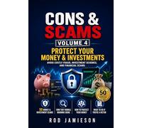 CONS & SCAMS Volume 4: Protect Your Money & Investments (Cons and Scams)