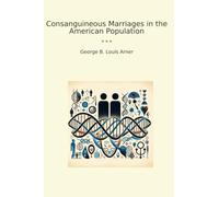 Consanguineous Marriages in the American Population (Classic Books)