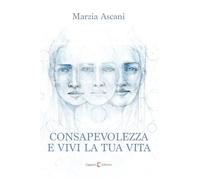 Consapevolezza e vivi la tua vita