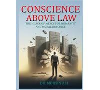 Conscience Above Law: The Hijack of Mercy For Humanity And Moral Defiance