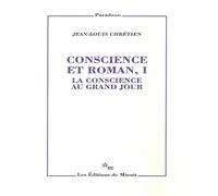 Conscience et roman: Volume 1, La conscience au grand jour