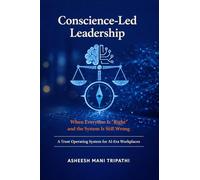 Conscience-Led Leadership: When Everyone Is Right and the System Is Still Wrong