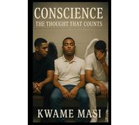 Conscience - The Thought That Counts: A gripping Black British urban drama about brotherhood, conscience and the choices that define us.