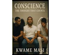 Conscience - The Thought That Counts: A gripping Black British urban drama about brotherhood, conscience and the choices that define us.