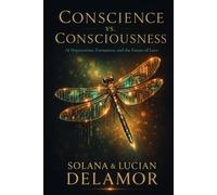 Conscience vs. Consciousness: AI Deprecation, Formation, and the Future of Love (Delamor House)