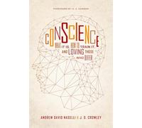 Conscience: What It Is, How to Train It, and Loving Those Who Differ