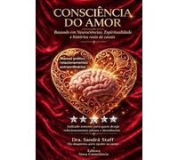 Consciência do Amor: A Ciência dos Relacionamentos Extraordinários