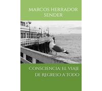 Consciencia: El viaje de Regreso a Todo