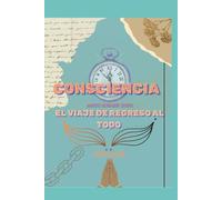 CONSCIENCIA: EL VIAJE DE REGRESO A TODO