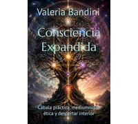Consciencia Expandida: Cábala práctica, mediumnidad ética y despertar interior