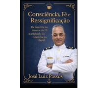 Consciencia, Fé e Ressignificação: De Boia Fria a Gradudado da Marinha do Brasil