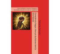 Consciência Negra: Manual de Sobrevivência Antirracista: Como enfrentar o racismo, fortalecer a identidade e transformar a dor em resistência