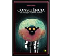 Consciência: Uma Introdução ao Mistério da Mente