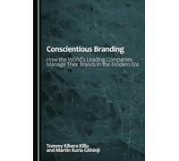 Conscientious Branding: How the World's Leading Companies Manage Their Brands in the Modern Era