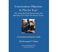Conscientious Objection: Is This for You? Discerning, Deciding, Documenting, and Defending a CO Claim with Selective Service