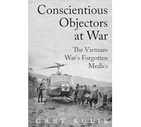 Conscientious Objectors at War: The Vietnam War’s Forgotten Medics (Peace and Conflict Series)