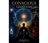 CONSCIOUS: A perspective on reality