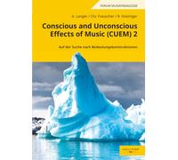 Conscious and Unconscious Effects of Music (CUEM) 2: Auf der Suche nach Bedeutungskonstruktionen (Forum Musikpädagogik)