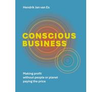 Conscious Business: Making profit without people of planet paying the price