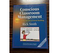 Conscious Classroom Management: Unlocking the Secrets of Great Teaching