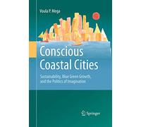 Conscious Coastal Cities: Sustainability, Blue Green Growth, and The Politics of Imagination