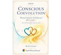 Conscious Coevolution™: Human Systems Architecture™ for Couples: 2 (The Human Systems Architecture™ Series)