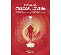 CONSCIOUS CYCLICAL LIVING - Your Menstrual Awareness Mandala Journal: Inner Seasons and Moon Phases. One Year of Magical Monthly Period and Mood Tracker