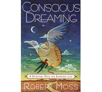 Conscious Dreaming: A Spiritual Path for Everyday Life