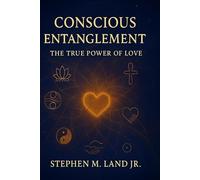Conscious Entanglement: The True Power of Love