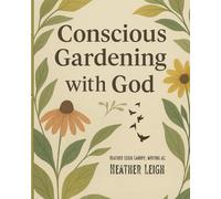 Conscious Gardening with God: The seeds and the blooms