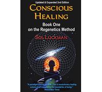 Conscious Healing: Book One on the Regenetics Method