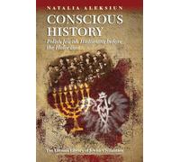 Conscious History: Polish Jewish Historians before the Holocaust (The Littman Library of Jewish Civilization)