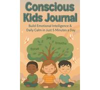 Conscious Kids Journal: A Daily CBT & Mindfulness Workbook to Explore Feelings, Practice Gratitude & Self-Regulation (Ages 6-10)