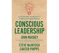 Conscious Leadership: Elevating Humanity Through Business