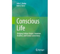 Conscious Life: Bridging Cellular Origins, Quantum Realities, and Cosmic Connections