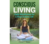 Conscious Living: Daily Mindfulness for a More Present Life