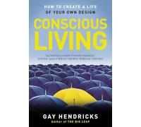 Conscious Living: How to Create a Life of Your Own Design
