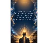 Conscious manifestation with Jacobo Grinberg's Syntergic Theory