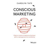 Conscious Marketing – Cómo crear un negocio increíble con un nuevo enfoque del marketing – Wiley-VCH