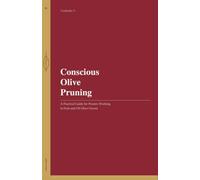 Conscious Olive Pruning: A Practical Guide for Pruners Working in Fruit and Oil Olive Groves