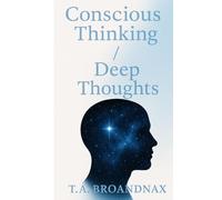 Conscious Thinking / Deep Thoughts