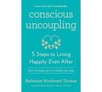 Conscious Uncoupling: 5 Steps to Living Happily Even After