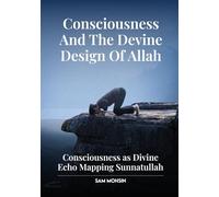 CONSCIOUSNESS AND THE DEVINE DESIGN OF ALLAH: CONSCIOUSNESS AS DIVINE ECHO MAPPING SUNNATULLAH