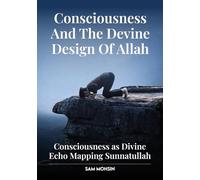 CONSCIOUSNESS AND THE DEVINE DESIGN OF ALLAH: CONSCIOUSNESS AS DIVINE ECHO MAPPING SUNNATULLAH