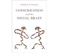 Consciousness and the Social Brain