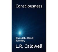 Consciousness: Beyond the Planck Boundary